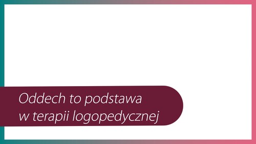 Oddech to podstawa w terapii logopedycznej